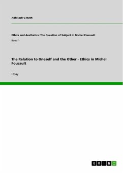 The Relation to Oneself and the Other - Ethics in Michel Foucault - Nath, Abhilash G.