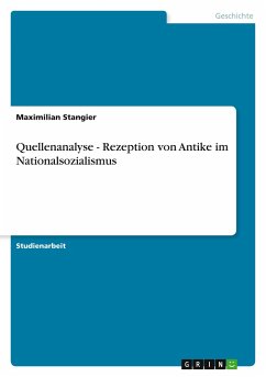 Quellenanalyse - Rezeption von Antike im Nationalsozialismus - Stangier, Maximilian