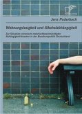 Wohnungslosigkeit und Alkoholabhängigkeit: Zur Situation chronisch mehrfachbeeinträchtigter Abhängigkeitskranker in der Bundesrepublik Deutschland