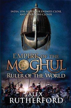 Empire of the Moghul: Ruler of the World - Rutherford, Alex