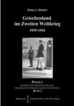 Griechenland im Zweiten Weltkrieg 1939-1941 - Richter, Heinz A.