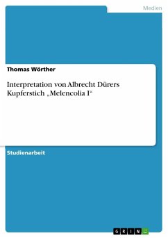 Interpretation von Albrecht Dürers Kupferstich ¿Melencolia I¿ - Wörther, Thomas