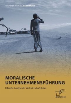 Moralische Unternehmensführung: Ethische Analyse der Weltwirtschaftskrise - Reisenauer, Thorsten M.