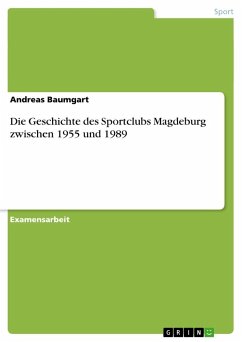 Die Geschichte des Sportclubs Magdeburg zwischen 1955 und 1989 - Baumgart, Andreas