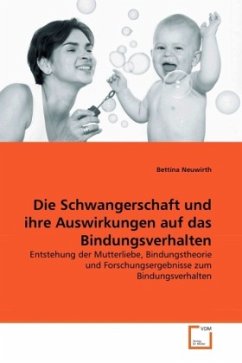 Die Schwangerschaft und ihre Auswirkungen auf das Bindungsverhalten - Neuwirth, Bettina