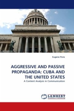 AGGRESSIVE AND PASSIVE PROPAGANDA: CUBA AND THE UNITED STATES AGGRESSIVE AND PASSIVE PROPAGANDA: CUBA AND THE UNITED STATES
