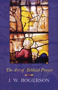 Art of Biblical Prayer - Rogerson, J W