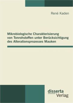 Mikrobiologische Charakterisierung von Tonrohstoffen unter Berücksichtigung des Alterationsprozesses Mauken - Kaden, René