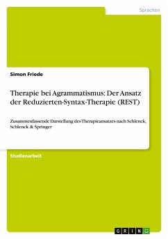 Therapie bei Agrammatismus: Der Ansatz der Reduzierten-Syntax-Therapie (REST) - Friede, Simon