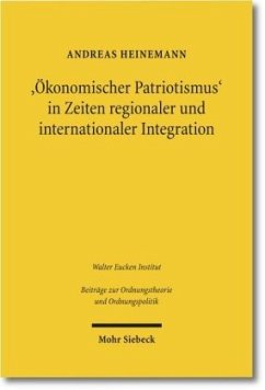 'Ökonomischer Patriotismus' in Zeiten regionaler und internationaler Integration - Heinemann, Andreas