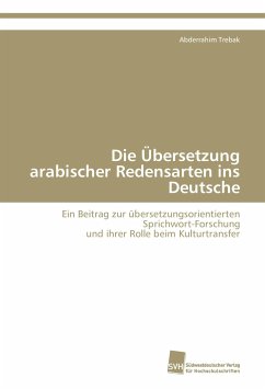 Die Übersetzung arabischer Redensarten ins Deutsche - Trebak, Abderrahim