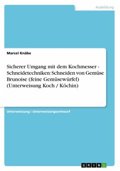 Sicherer Umgang mit dem Kochmesser - Schneidetechniken: Schneiden von Gemüse Brunoise (feine Gemüsewürfel) (Unterweisung Koch / Köchin) - Knäbe, Marcel