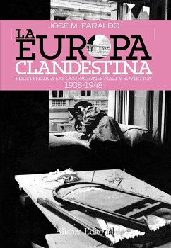 La Europa clandestina : resistencia a las ocupaciones nazi y soviética - Faraldo, José María