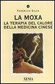 Cover La moxa. La terapia del calore della medicina cinese