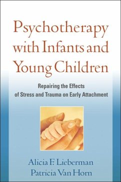 Psychotherapy with Infants and Young Children - Lieberman, Alicia F; Horn, Patricia Van