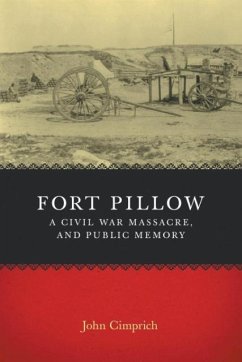 Fort Pillow, a Civil War Massacre, and Public Memory - Cimprich, John