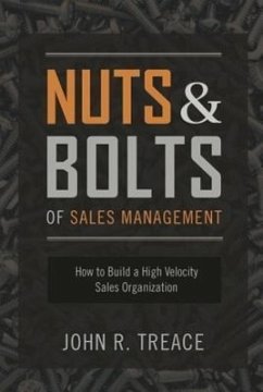 Nuts and Bolts of Sales Management: How to Build a High Velocity Sales Organization - Treace, John