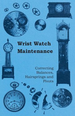 Wrist Watch Maintenance - Correcting Balances, Hairsprings and Pivots - Anon