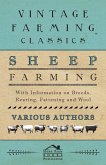 Sheep Farming - With Information on Breeds, Rearing, Fattening and Wool