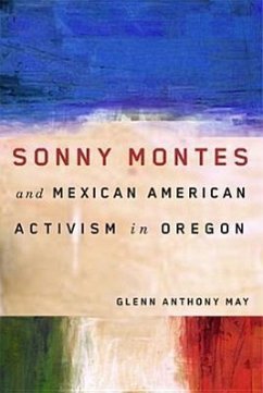Sonny Montes and Mexican American Activism in Oregon - May, Glenn Anthony
