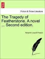 The Tragedy of Featherstone. A novel ... Second edition. Vol. II. - Farjeon, Benjamin Leopold