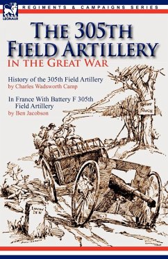 The 305th Field Artillery in the Great War - Camp, Charles Wadsworth; Jacobson, Ben