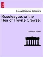Roseteague or the Heir of Treville Crewse. VOLUME II - Stothard, Anna Eliza