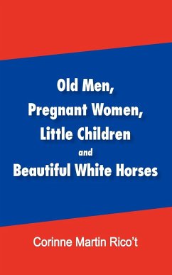 Old Men, Pregnant Women, Little Children and Beautiful White Horses - Rico't, Corinne Martin