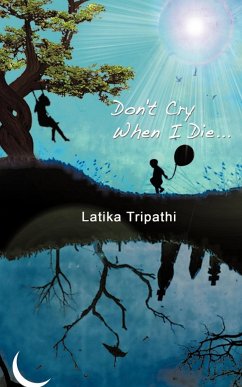 Don't Cry When I Die... - Tripathi, Latika