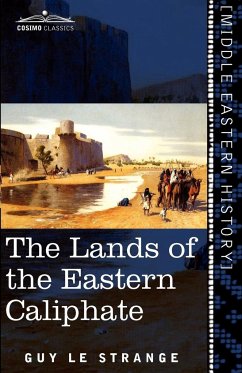 The Lands of the Eastern Caliphate - Le Strange, Guy