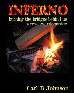 INFERNO - Burning the Bridges Behind Us: A Seven Year Retrospective - foreword by Dr. Debra Miller - Johnson, Carl B.