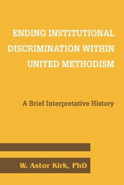 Ending Institutional Discrimination Within United Methodism - Kirk, W. Astor
