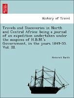 Travels and Discoveries in North and Central Africa: being a journal of an expedition undertaken under the auspices of H.B.M.'s Government, in the years 1849-55. Vol. III.