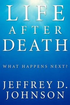 Life After Death (Stapled Booklet): What Happens Next? - Johnson, Jeffrey D.