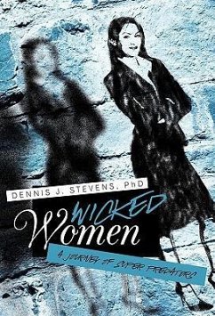 Wicked Women - Stevens, Dennis J.