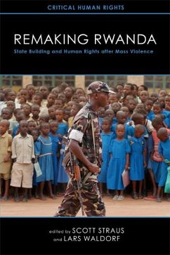 Remaking Rwanda: State Building and Human Rights After Mass Violence