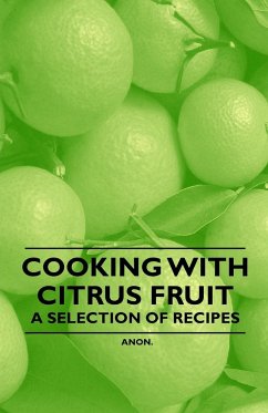 Cooking with Citrus Fruit - A Selection of Recipes - Anon