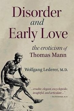 Disorder and Early Love: The Eroticism of Thomas Mann - Lederer, Wolfgang