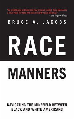 Race Manners: Navigating the Minefield Between Black and White Americans - Jacobs, Bruce A.