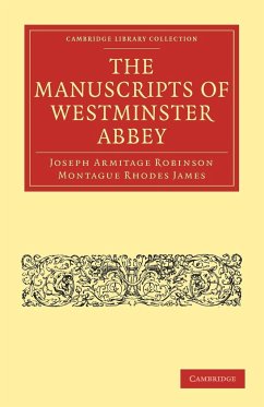 The Manuscripts of Westminster Abbey - Robinson, Joseph Armitage; James, Montague Rhodes