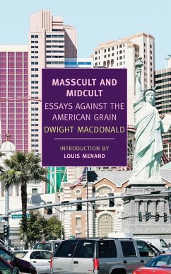 Masscult and Midcult: Essays Against the American Grain - Macdonald, Dwight