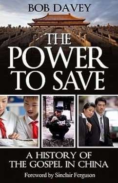 The Power to Save: A History of the Gospel in China - Davey, Bob