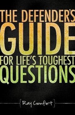 The Defender's Guide for Life's Toughest Questions: Preparing Today's Believers for the Onslaught of Secular Humanism - Comfort, Ray
