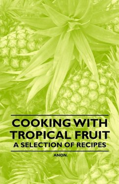 Cooking with Tropical Fruit - A Selection of Recipes - Anon