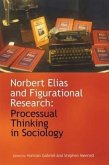 Norbert Elias and Figurational Research: Processual Thinking in Sociology