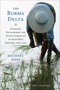 The Burma Delta: Economic Development and Social Change on an Asian Rice Frontier, 1852-1941 - Adas, Michael