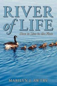 River of Life - How to Live in the Flow - Awtry, Marilyn J.