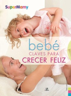 Bebe : claves para crecer feliz - Nieto Martínez, Carla