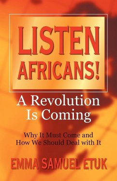 Listen Africans! A Revolution Is Coming - Etuk, Emma Samuel
