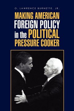 Making American Foreign Policy in the Political Pressure Cooker